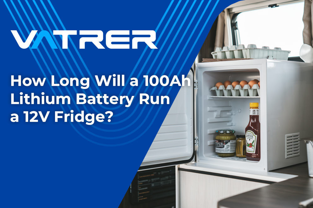 How Long Will a 100Ah Lithium Battery Run a 12V Fridge?-Vatrer