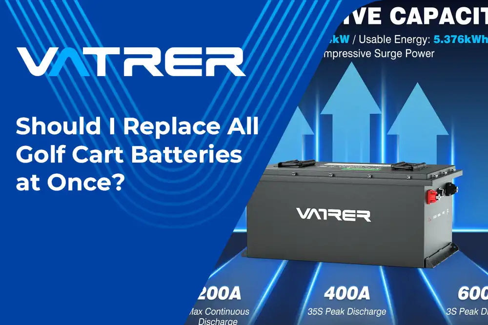 Should I Replace All Golf Cart Batteries at Once?-Vatrer