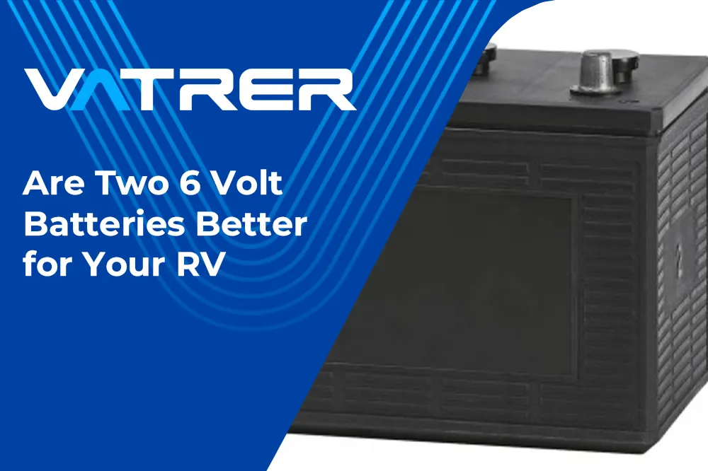 Are Two 6 Volt Batteries Better for Your RV 4