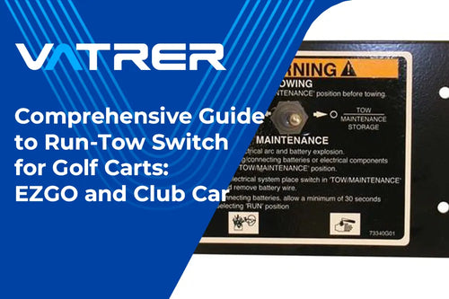 Comprehensive Guide to Run-Tow Switch for Golf Carts: EZGO and Club Car