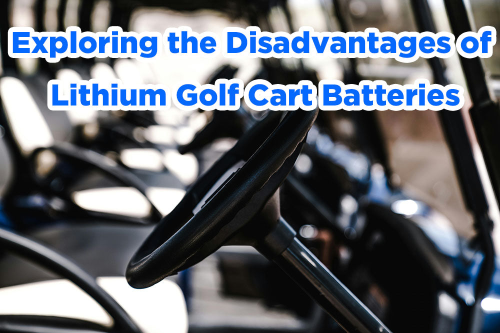 Exploring the Disadvantages of Lithium Golf Cart Batteries