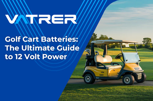 Golf Cart Batteries: The Ultimate Guide to 12 Volt Power