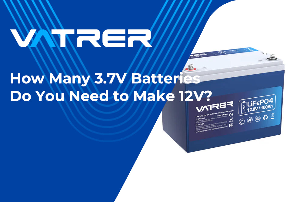 How Many 3.7V Batteries Do You Need to Make 12V? 4