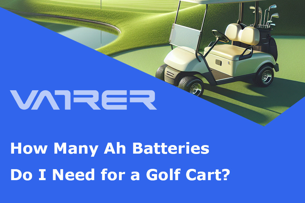 How Many Ah Batteries Do I Need for a Golf Cart? 4