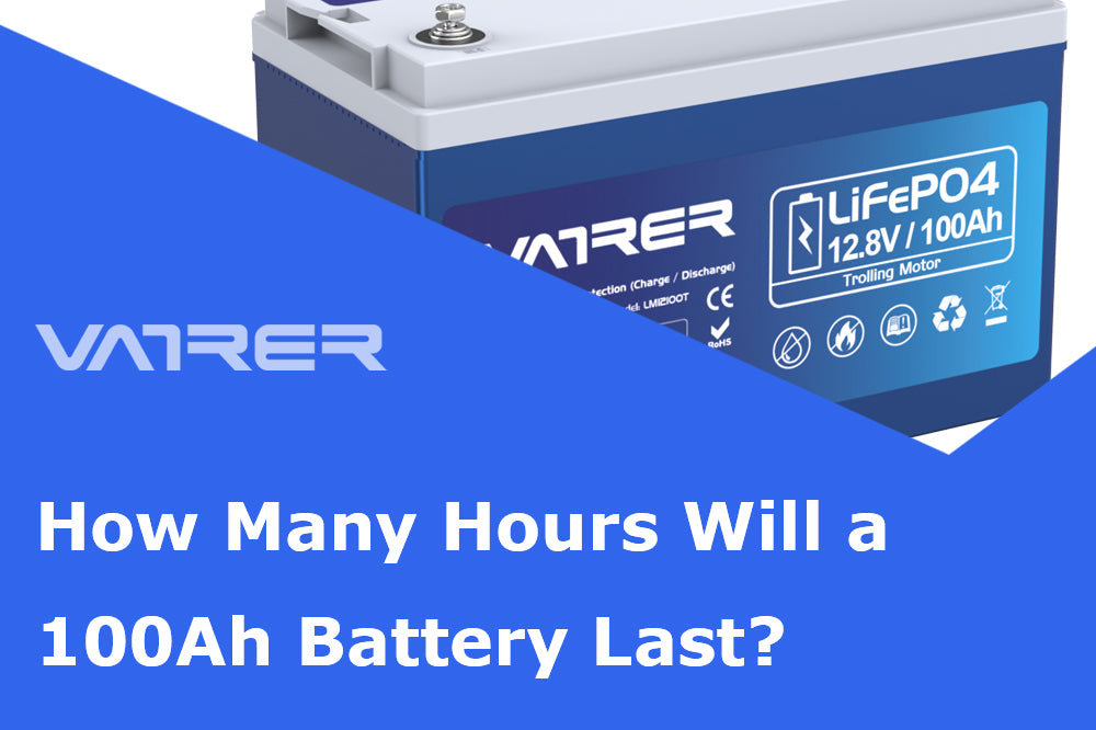 How Many Hours Will a 100Ah Battery Last? 4
