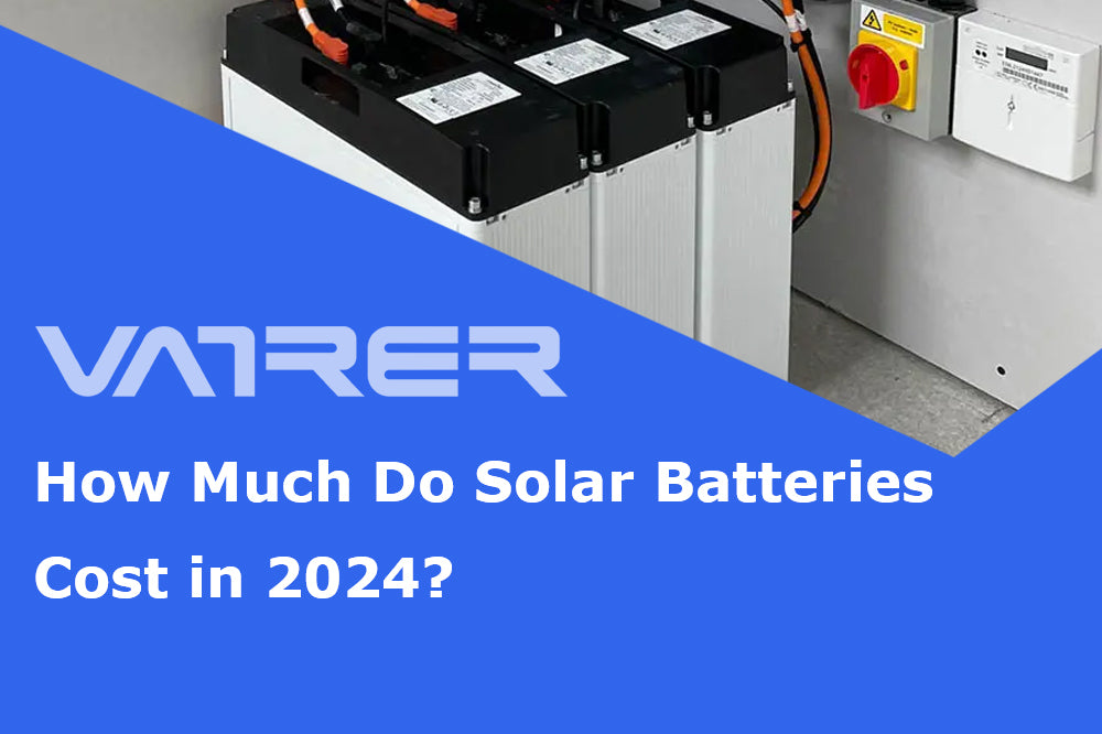 How Much Do Solar Batteries Cost in 2024?