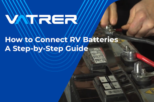 How to Connect RV Batteries: A Step-by-Step Guide