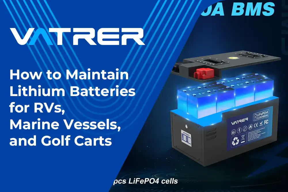 How to Maintain Lithium Batteries for RVs, Marine Vessels, and Golf Carts
