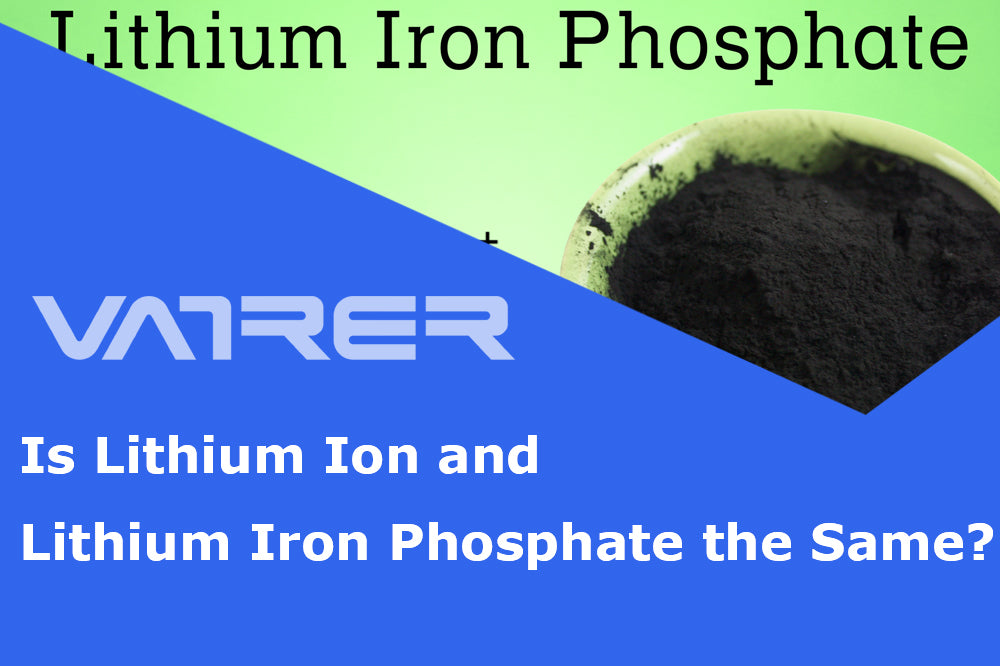 Is Lithium Ion and Lithium Iron Phosphate the Same?