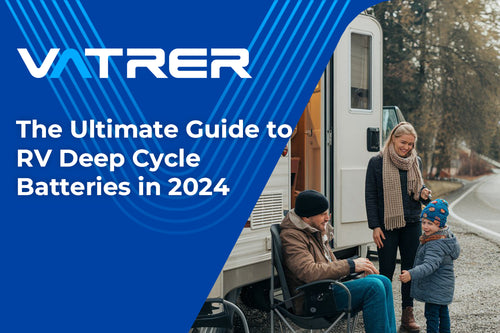 The Ultimate Guide to RV Deep Cycle Batteries in 2024