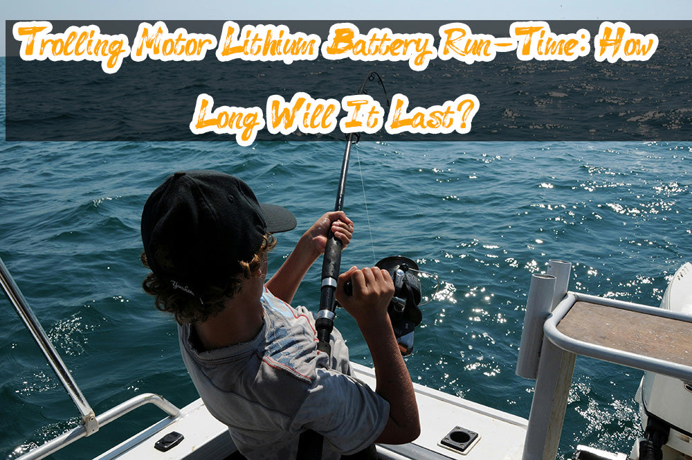 Trolling Motor Lithium Battery Run-Time: How Long Will It Last?