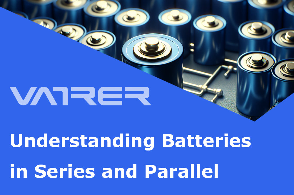 Understanding Batteries in Series and Parallel: A Comprehensive Guide