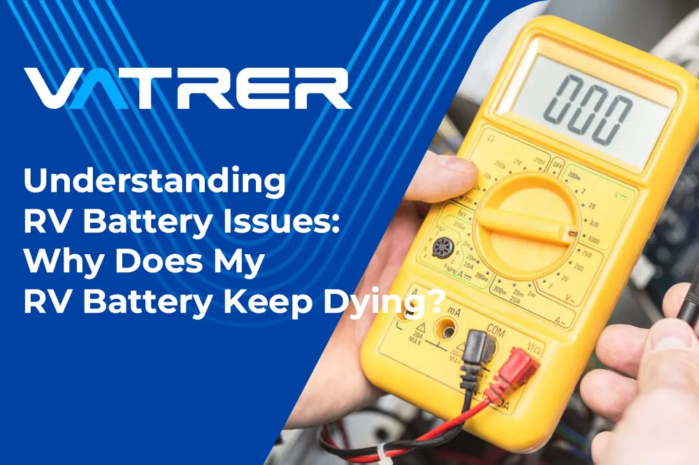 Understanding RV Battery Issues: Why Does My RV Battery Keep Dying?