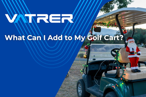 What Can I Add to My Golf Cart?