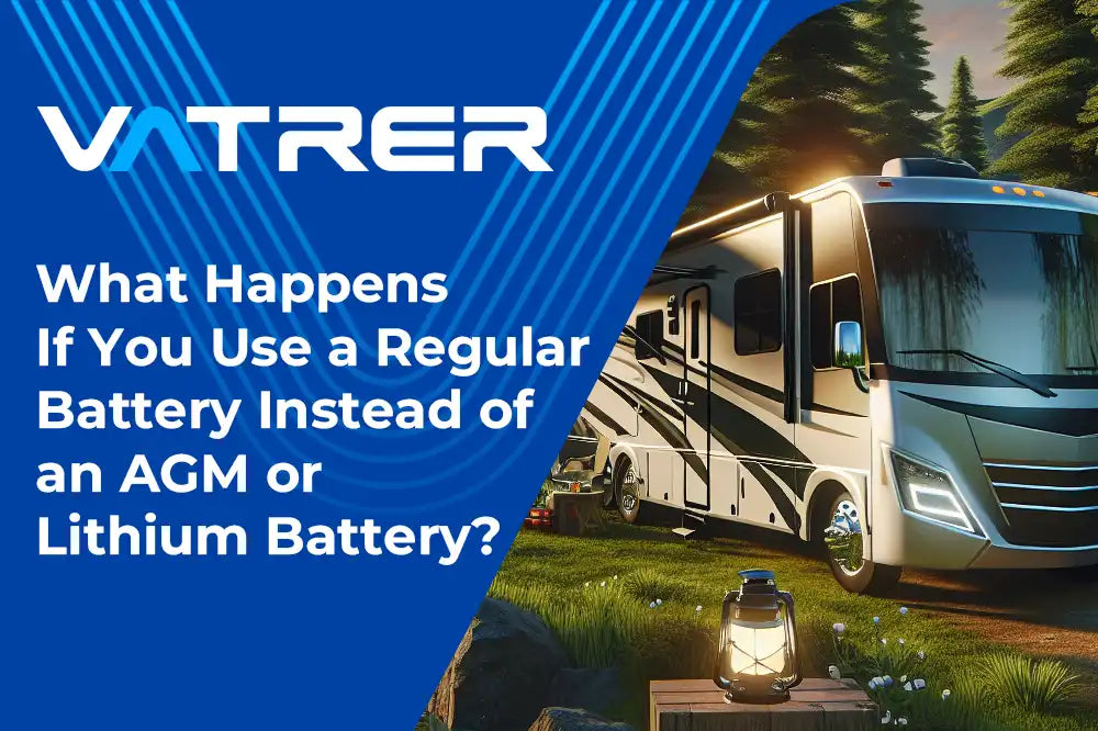 What Happens If You Use a Regular Battery Instead of an AGM or Lithium Battery?