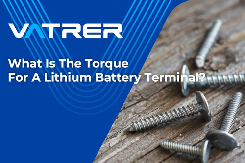 What Is The Torque For A Lithium Battery Terminal?