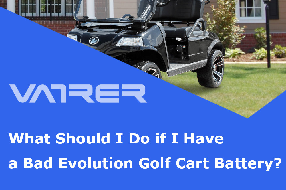 What Should I Do if I Have a Bad Evolution Golf Cart Battery?