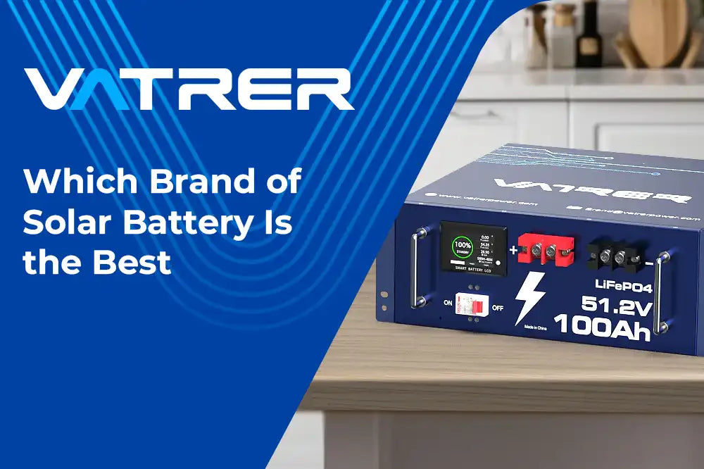 Which Brand of Solar Battery Is the Best? A Closer Look at Vatrter-Vatrer